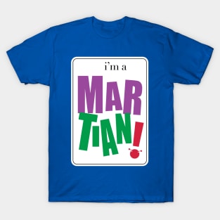 I'm a Martian T-Shirt